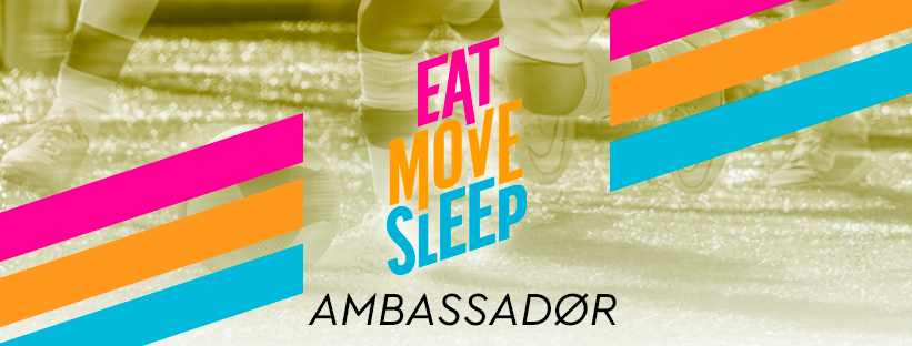 Eat move sleep ambassadør