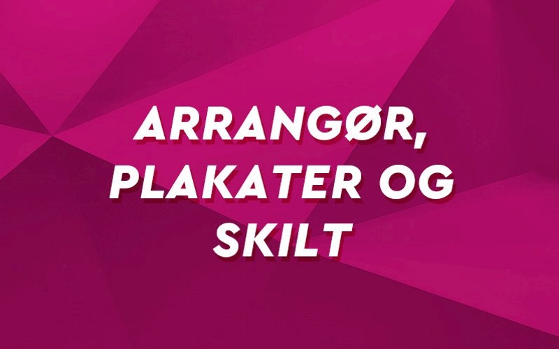 Arrangør, plakater og skilt